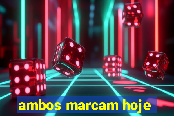 ambos marcam hoje